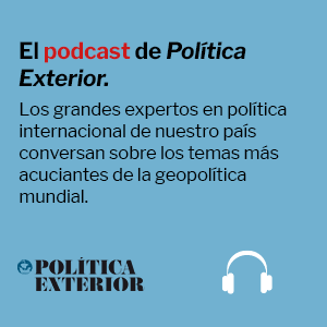 los podcasts de Política Exterior